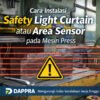 Cara Instalasi Safety Light Curtain atau Area Sensor pada Mesin Press
