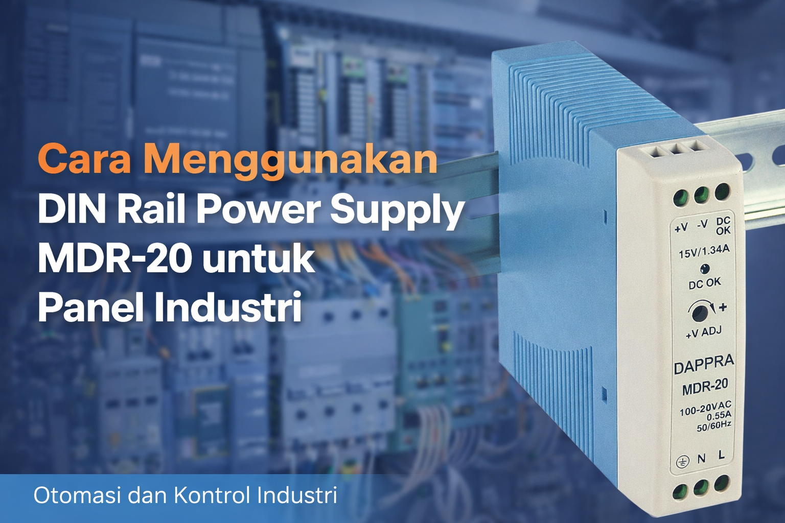 Cara Menggunakan DIN Rail Power Supply MDR-20 DAPPRA untuk Panel Industri