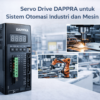 Servo drive DAPPRA pada sistem otomasi industri dan mesin CNC