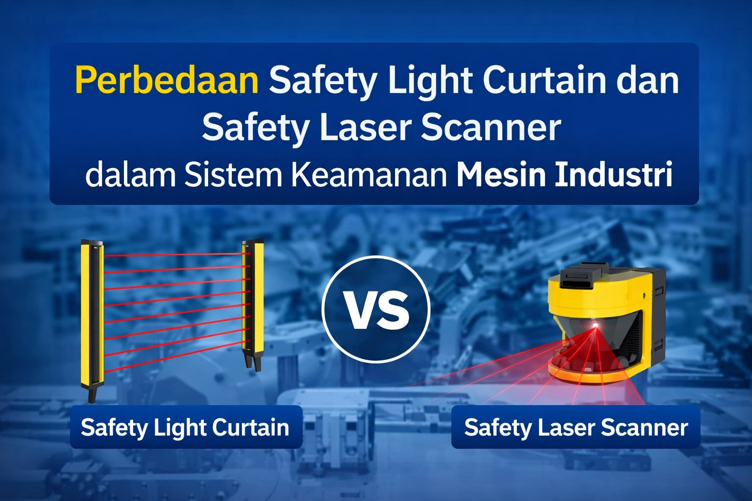 Perbedaan Safety Light Curtain dan Safety Laser Scanner untuk Keamanan Mesin Industri
