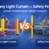 Perbandingan Safety Light Curtain atau Area Sensor dengan Safety Fence untuk sistem keselamatan mesin industri