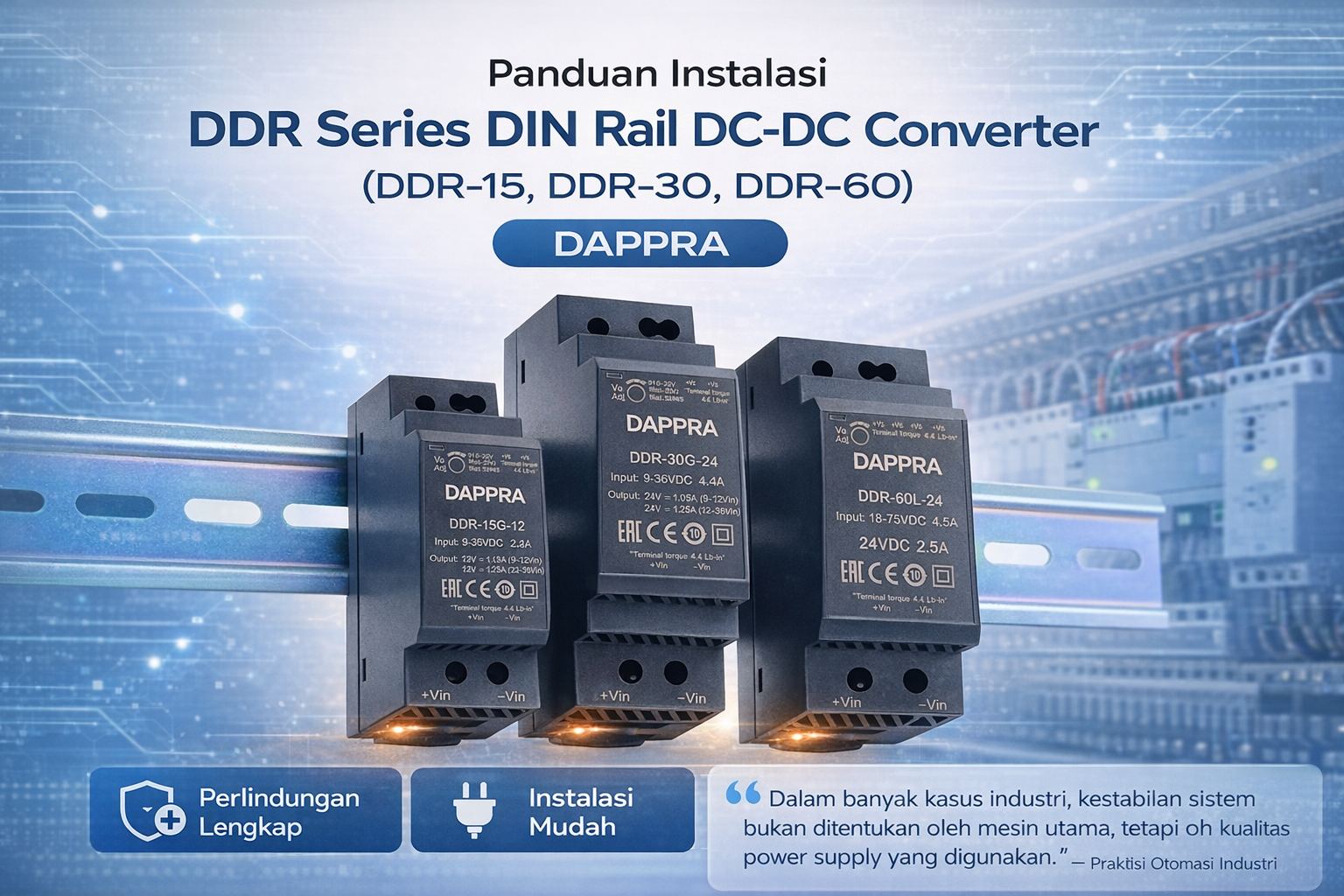 Panduan lengkap cara instalasi DIN Rail DC-DC converter DDR Series (DDR-15, DDR-30, DDR-60) dari DAPPRA untuk panel industri. Pelajari wiring, spesifikasi, dan tips instalasi yang benar.