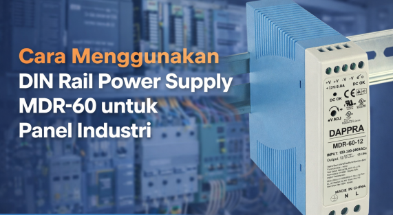 Cara Instalasi DIN Rail Power Supply MDR-60 untuk Panel Industri