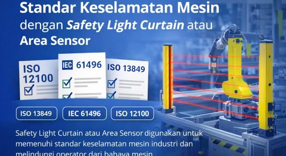 Safety Light Curtain atau Area Sensor pada mesin industri untuk memenuhi standar keselamatan mesin seperti ISO 13849 dan IEC 61496